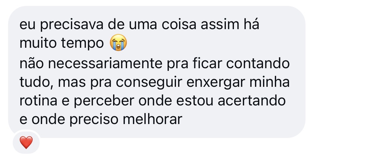 Mensagem real de usuária: eu precisava de uma coisa assim há muito tempo